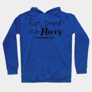 Eat, drink, and be merry bible quote Hoodie